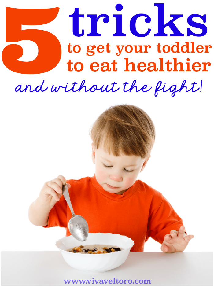 Tricks to get toddlers to eat 